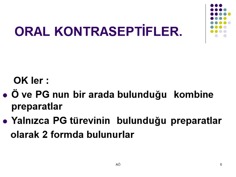 AÖ 6 ORAL KONTRASEPTİFLER.          